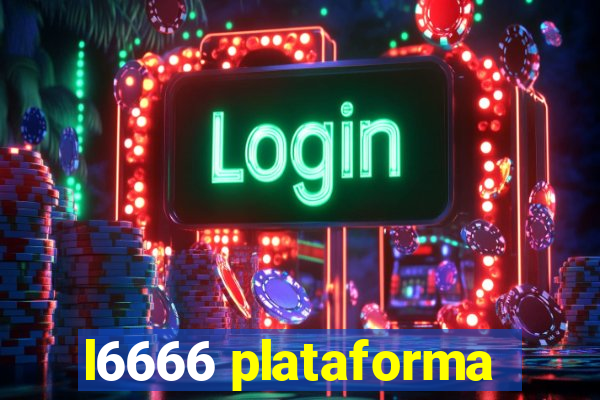 l6666 plataforma